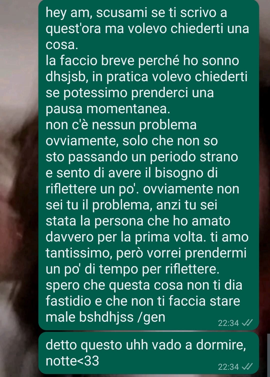 l'ho fatto. SCUSATEMI, mi sento strano in questo periodo. notte.