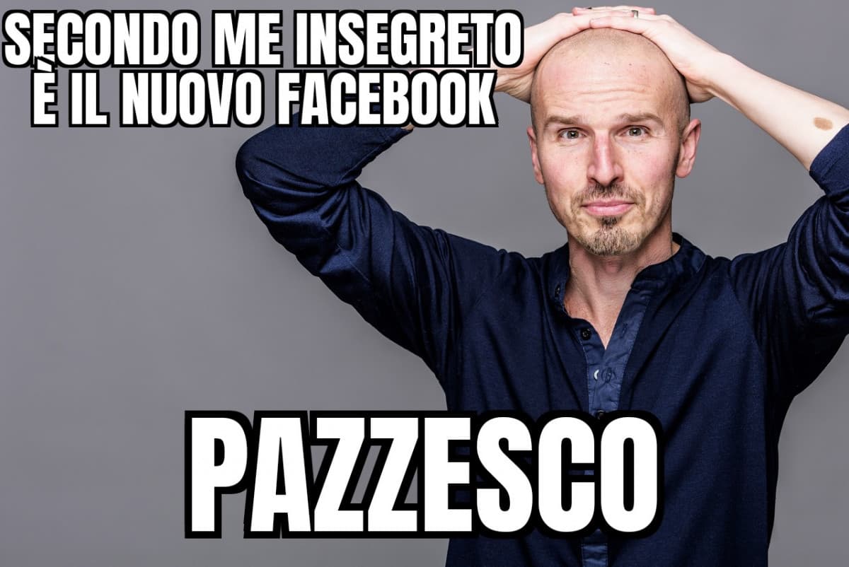 Ma sei un pazzo furioso...