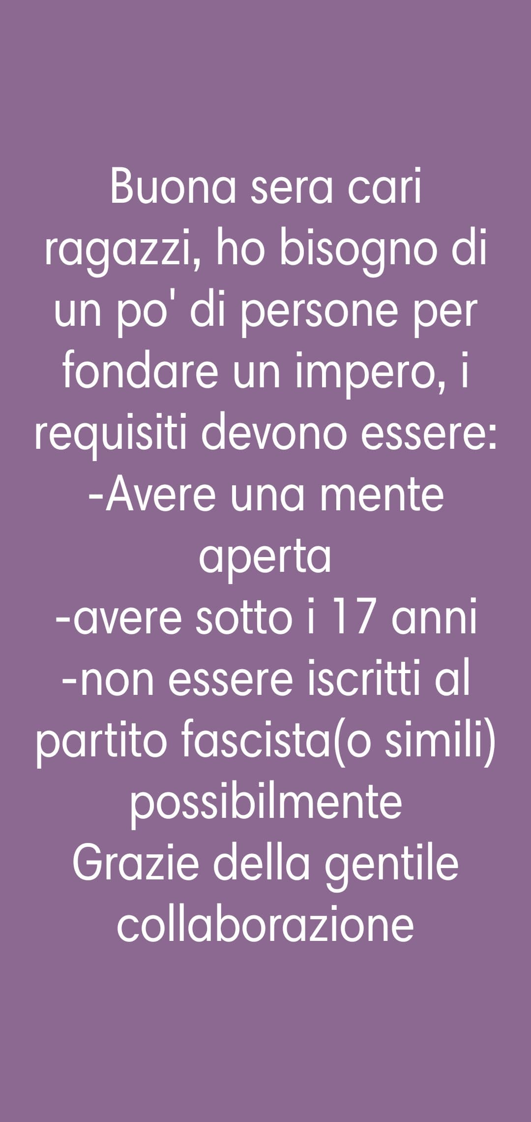 Buongiorno signori, cerco reclute per il mio impero, e voi, utenti di insegreto siete la mia speranza