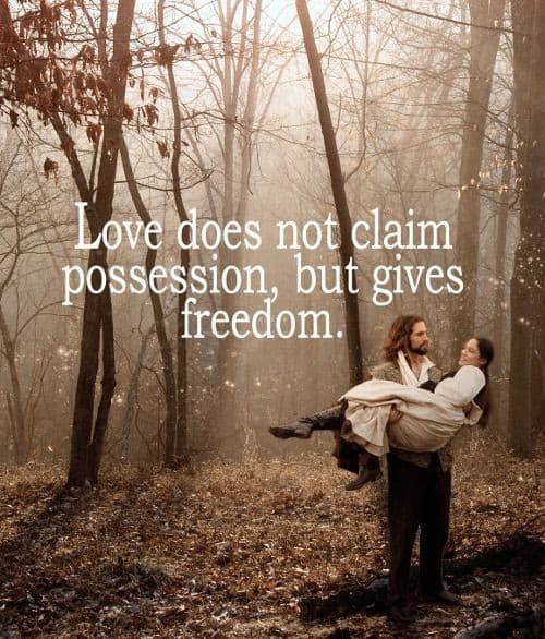 "L'amore non pretende il possesso, ma dona la libertà"