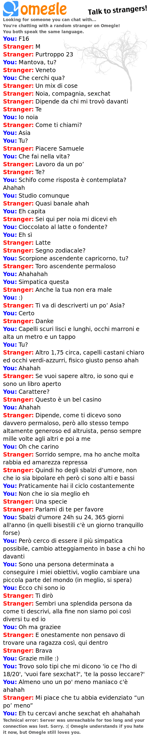 Appena ne trovi uno vagamente simpatico la connessione se ne va (la mia descrizione e il mio nome non sono quelli, devo pur tutelarmi in qualche modo ahahahah)