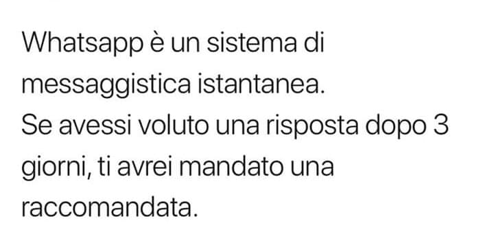 Per tutti quelli che ti rispondono dopo una settimana 