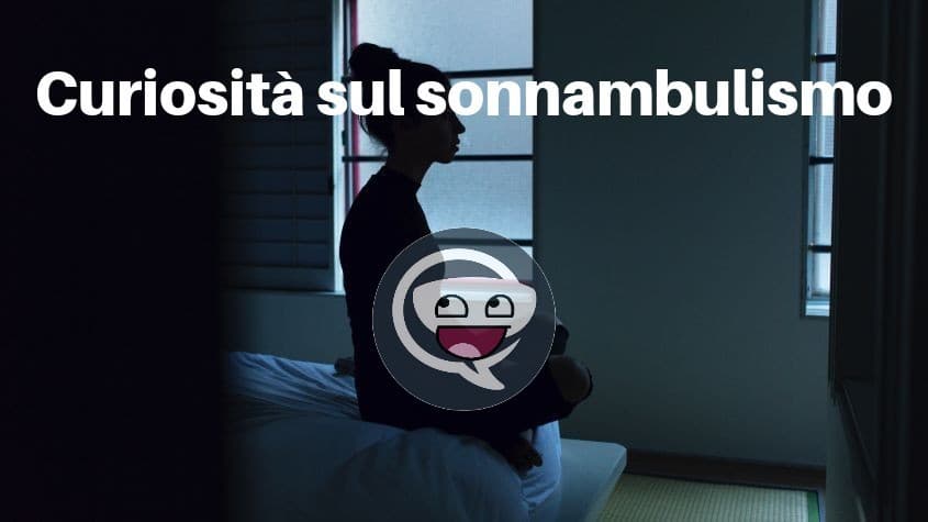 Curiosità sul sonnambulismo