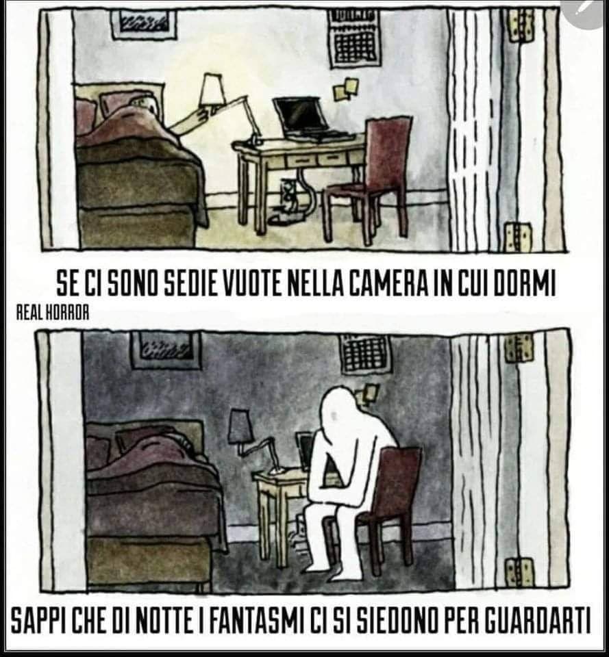 Sappiatelo!!! Se ci sono sedie vuote nella camera in cui dormi...