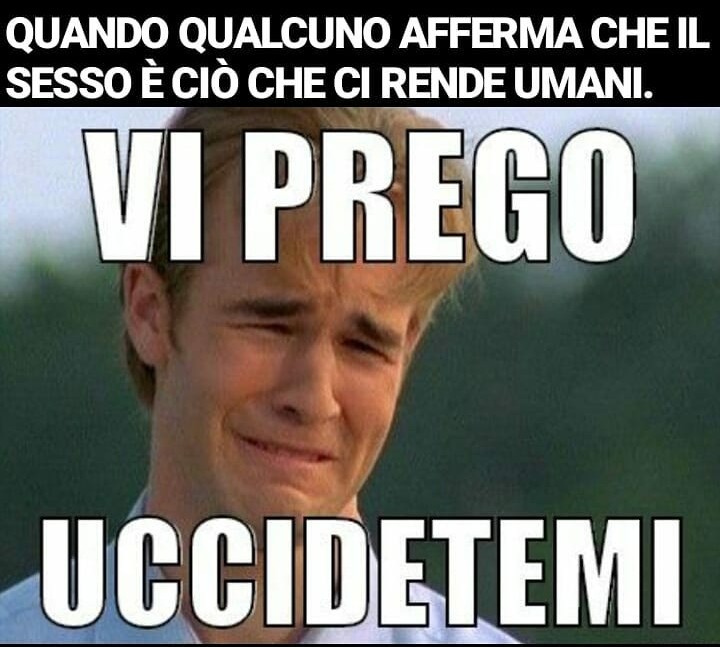 "Il sesso è ciò che ci rende umani"