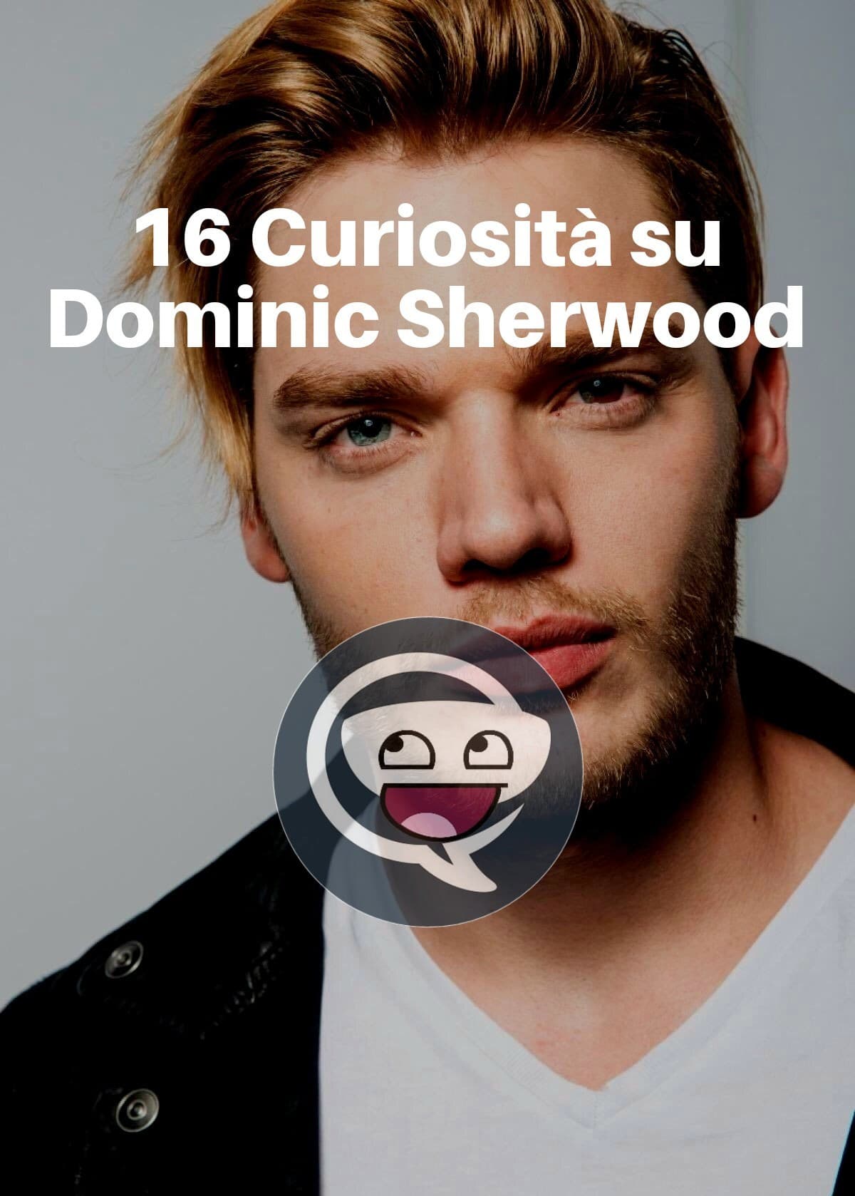 16 Curiosità su Dominic Sherwood