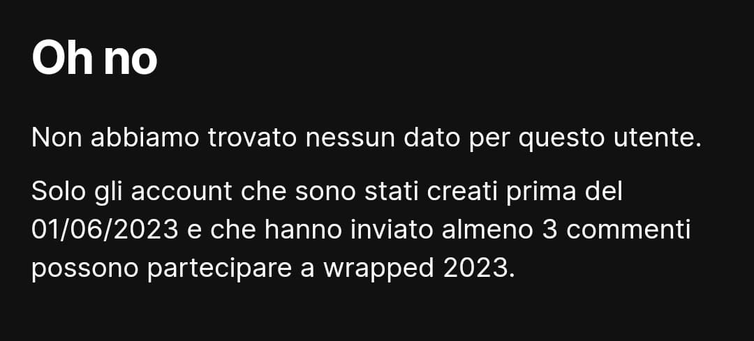 Perché non mi fa vedere il wrapped?? Non che mi interessa ma non l'ho mai visto perché sono entrata quest'anno, quindi ero curiosa