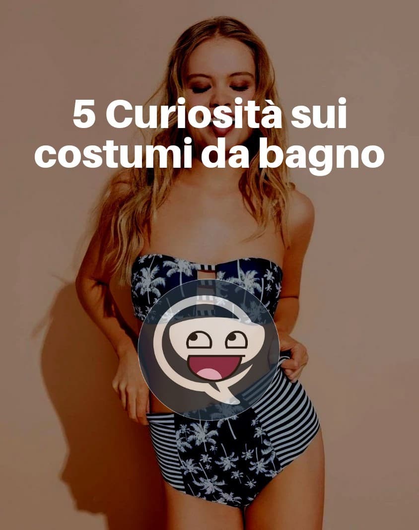 5 Curiosità sui costumi da bagno