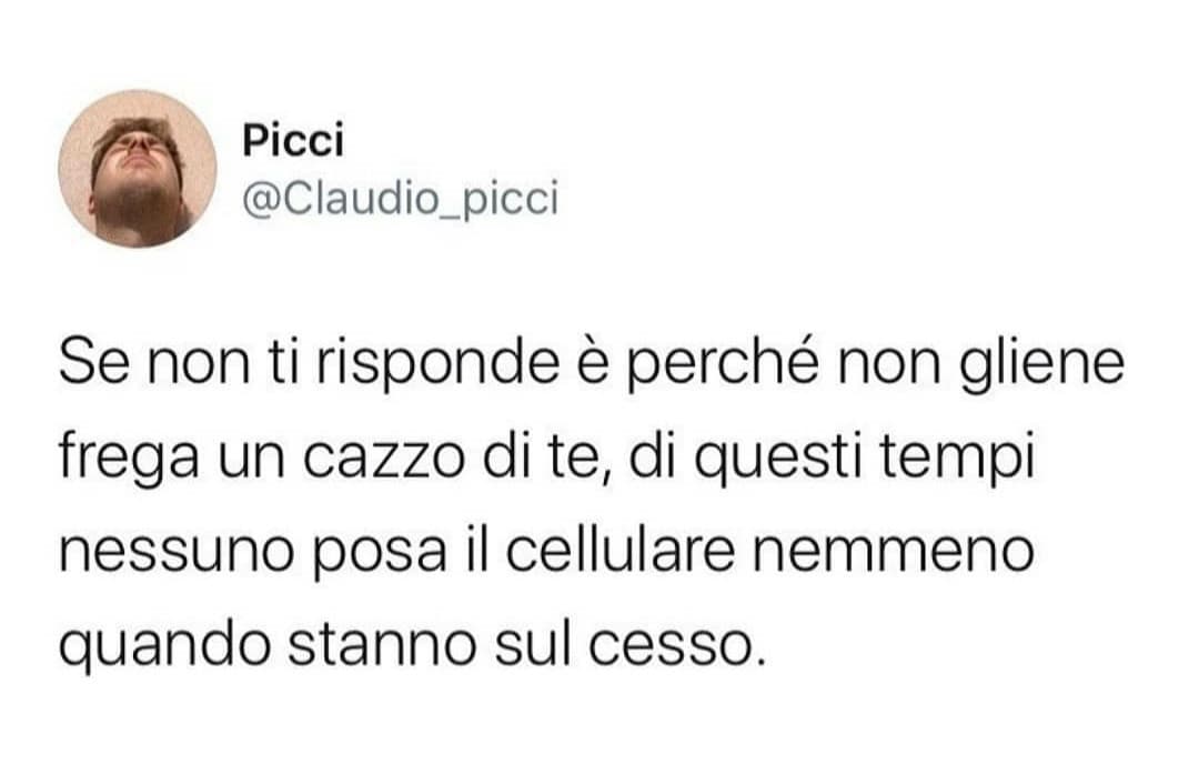 Io che spesso dimentico il telefono a casa, ho sempre la suoneria spenta e quando vado in bagno lo lascio sul tavolo:???