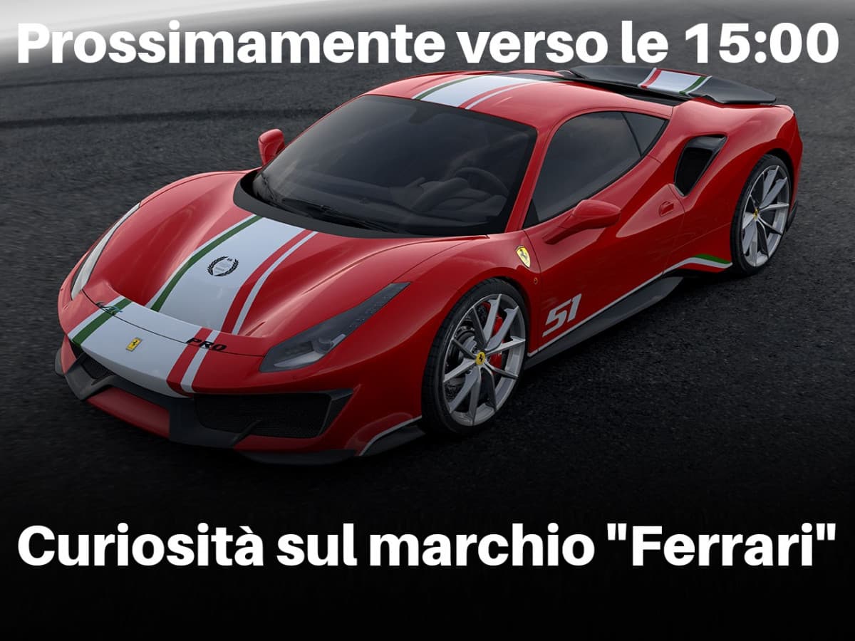 Curiosità sul marchio "Ferrari" --> Prossimamente verso le 15:00