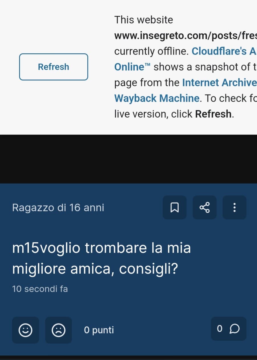 Ormai è lore. Ogni volta che il sito crasha, mi esce il tizio che vuole farsi la sua migliore amica 