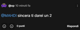 Niente, mi hanno dato 2 come voto, non so come sentirmi, se offeso oppure offesissimo.