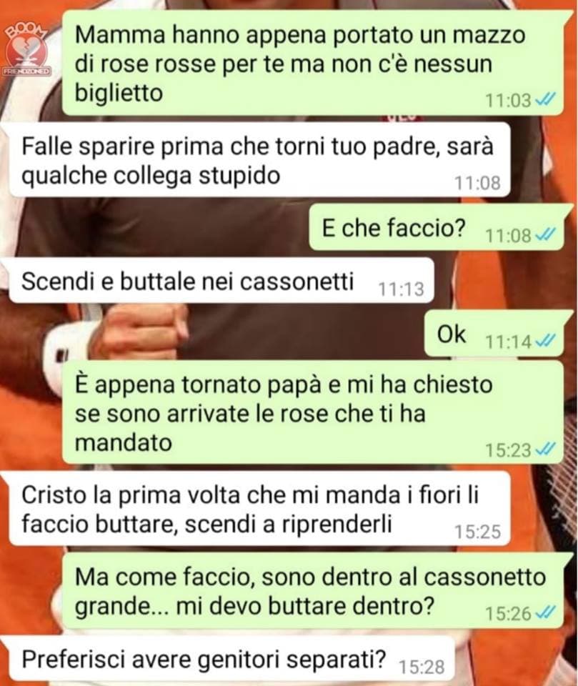 maaa ahahahahahah?  però addirittura separati per dei fiori mi sembra esagerato (chat non mia)