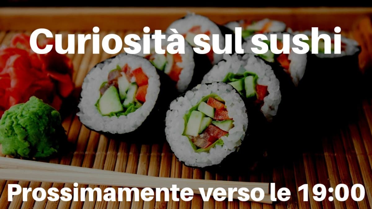 Curiosità sul sushi --> Prossimamente verso le 19:00 