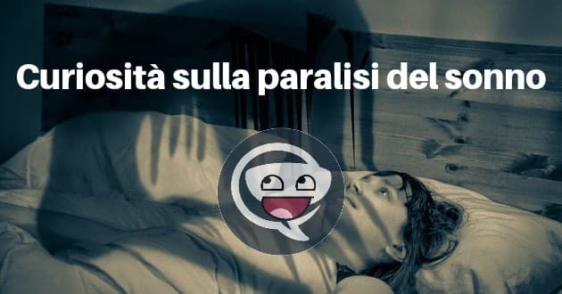 Curiosità sulla paralisi del sonno