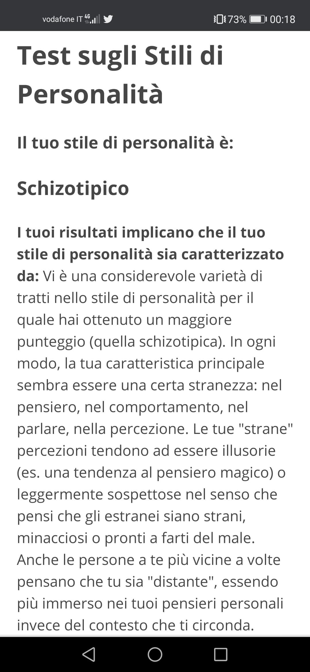 Bene ma non benissimo... Già lo sapevo in realtà, con altri test sono uscita con un livello schizzotipico alto però così.. Al 100%..