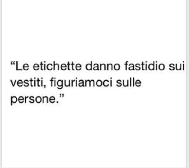 Odio le etichette perché mi fanno sentire un pesce fuor d’acqua. Mi fanno sentire a disagio. 