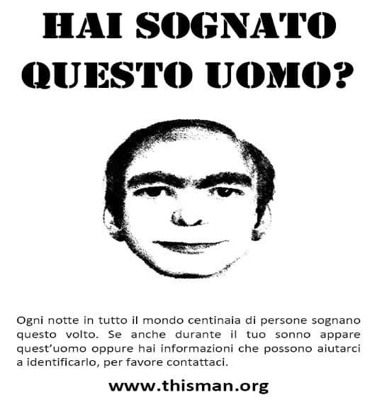 tantissima gente nel mondo ha sognato quest'uomo in vari sogni. lo stesso uomo in milioni e milioni di sogni di tutto il mondo