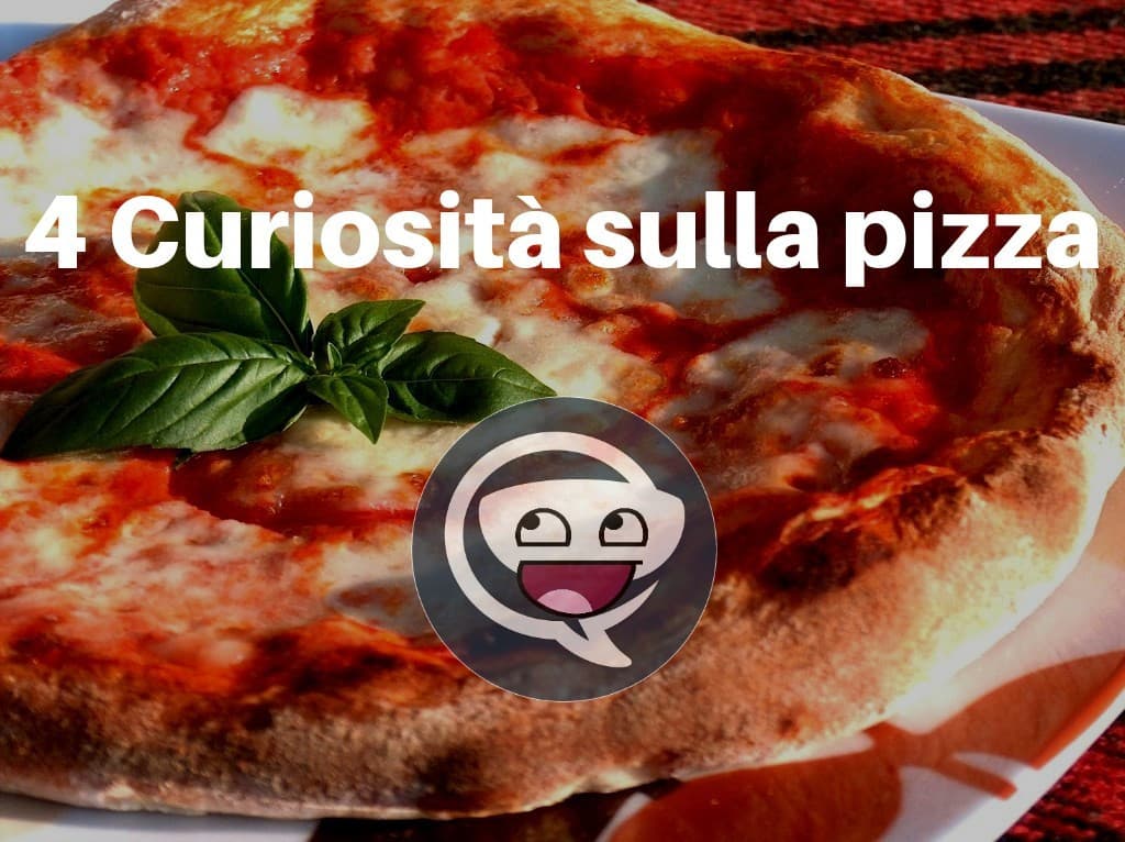 4 Curiosità sulla pizza 