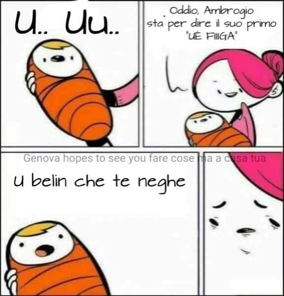 Per chi non è Genovese spiego ahahh: La madre e il figlio sono milanesi. Il figlio è stato influenzato da noi genovesi venendo spesso a Genova?. La madre ora cambierà figlio ?