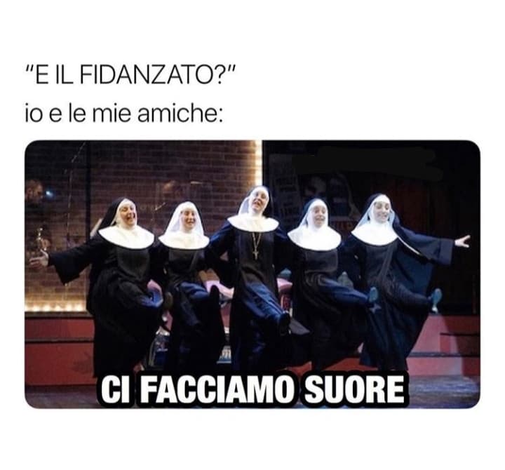 ~Fermate il mondo che mi faccio suora~