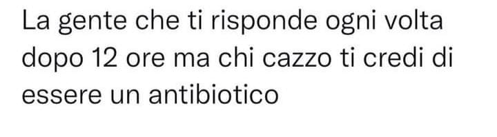 Sì, è per questo che dopo una mia risposta si sentono tutti meglio ?