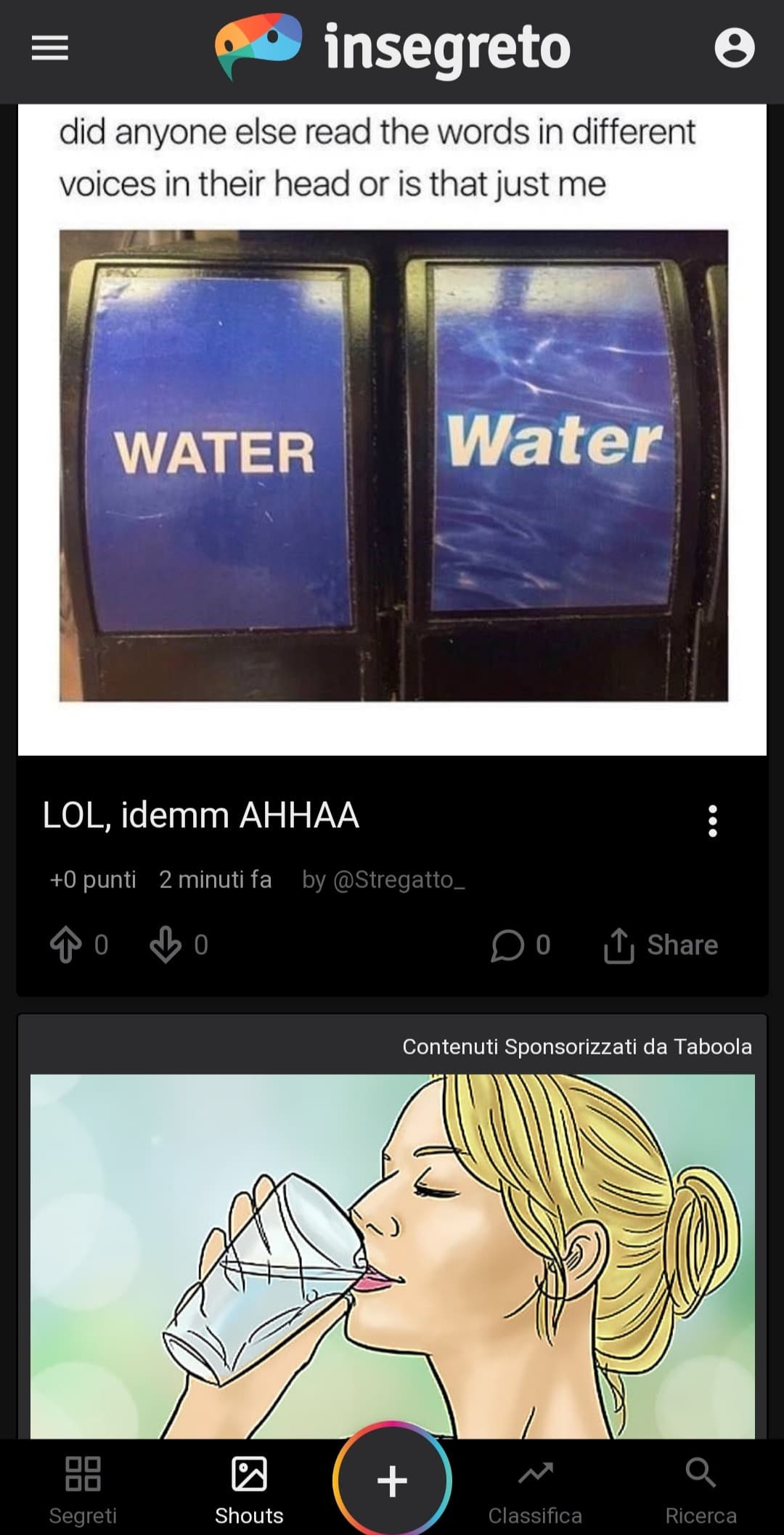 AHAHAHAH secondo me sta bevendo il secondo tipo di acqua, fvesca e dissetante