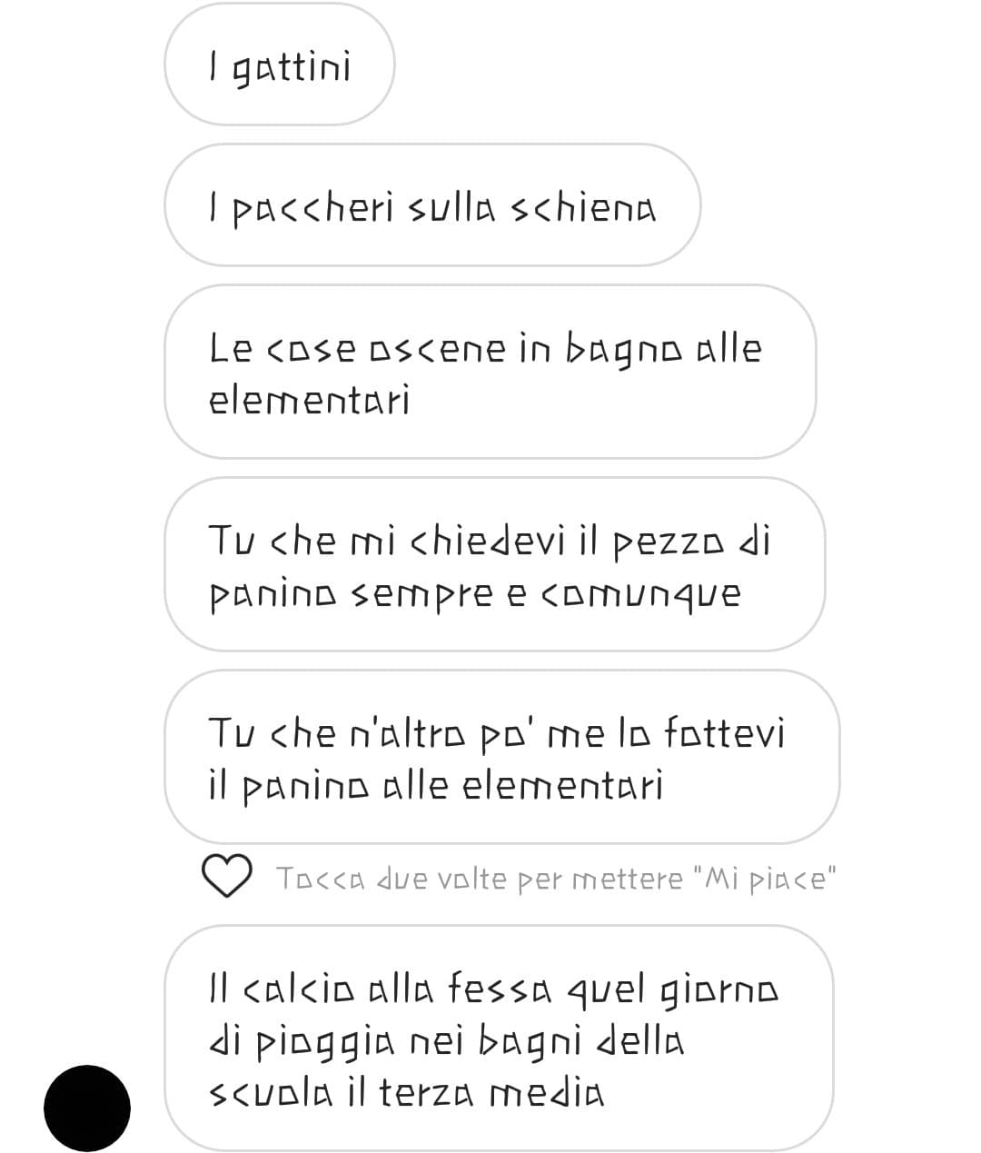 Alla mia migliore amica manca tutto ciò... È molto masochista mi sa...