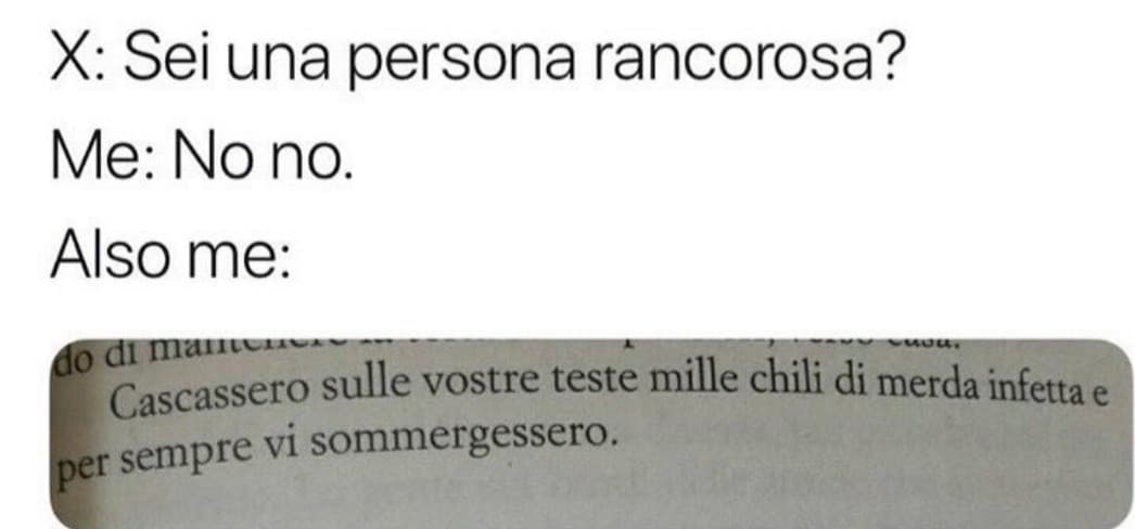 Il rancore non so nemmeno cosa sia
