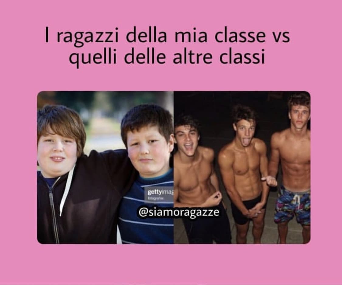 Vabbè tralasciando questo, avrei preferito a 13 anni che fossero tutti fighi, si può fare qualcosa tipo “ragazzi con un cervello nelle altre classi” ragazzi senza un cervello nella mia classe”. 