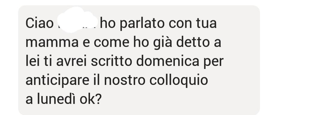 No, aspe, perché ha parlato con mia madre, cioè, perché le psicologhe devono ogni tre per due chiamare mia madre, io mi chiedo, perché?