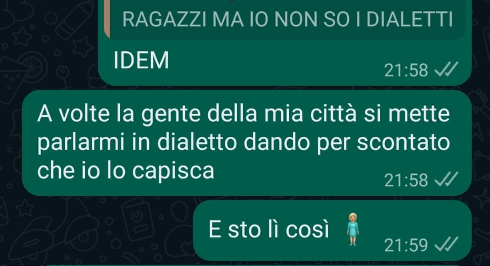 Quando dico di non sapere il dialetto la gente resta sempre sconvolta