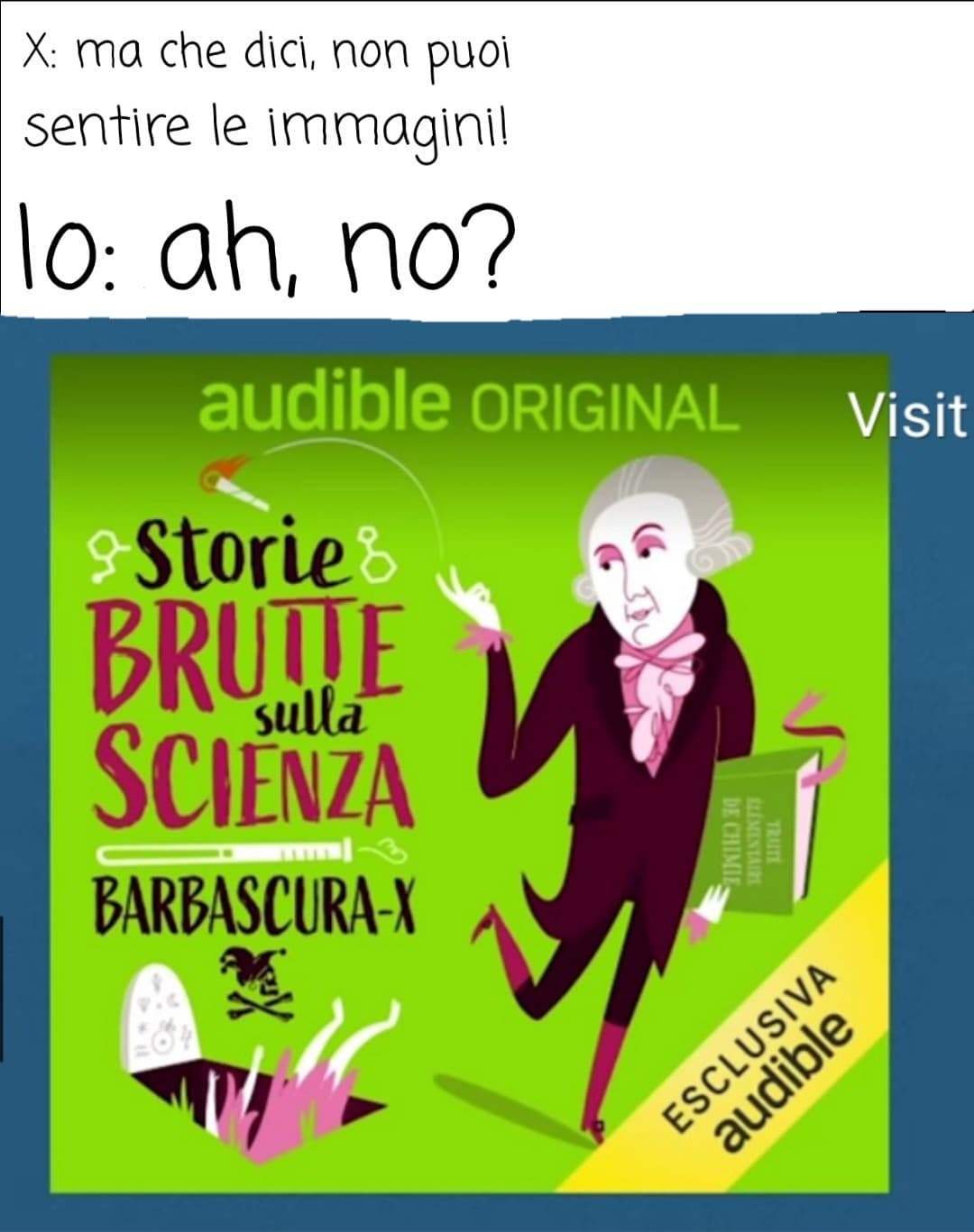 *inhales* se vuoi scoprire storie brutte sulla scienza...