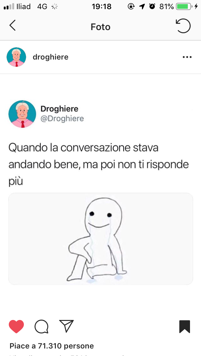 E poi inizia lui a chattarti e poi puff sparisce ahah