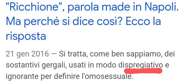 Ricchione non è assolutamente un modo dispregiativo, ora si Perché altre regioni d'Italia hanno usato questo termine in modo errato. Nel dialetto Campano ricchió significa letteralmente Omosessuale. In Campania per usare un modo dispregiativo si dice frufr