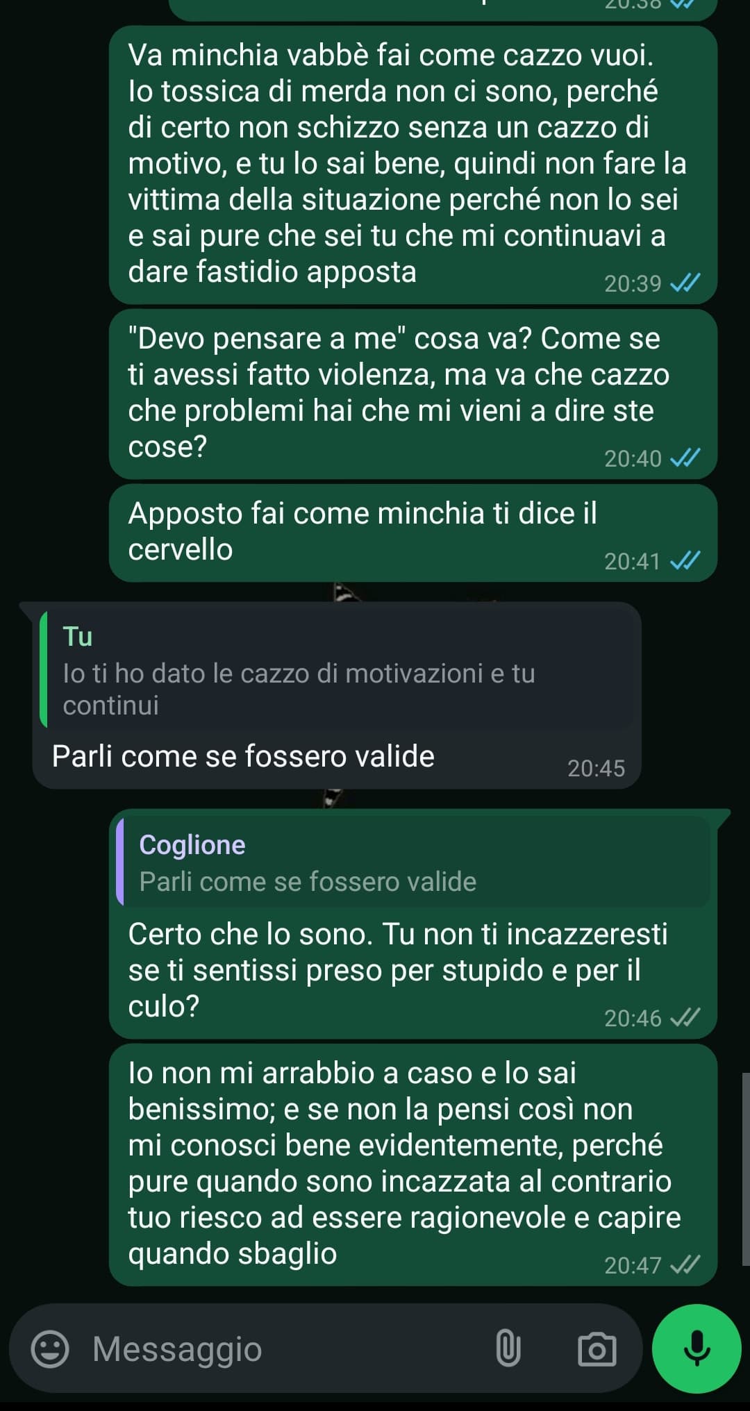 Vedi tu se devo essere lasciata perché come una persona normale mi incazzo se mi sento presa per il culo. Madonna mia che cazzo