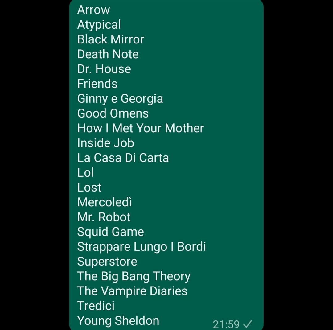 Sto cercando di fare una lista di tuttr le serie TV che ho guardato, solo che non me le ricordo. Tirate fuori dei nomi che magari mi sbloccate la memoria💫💕