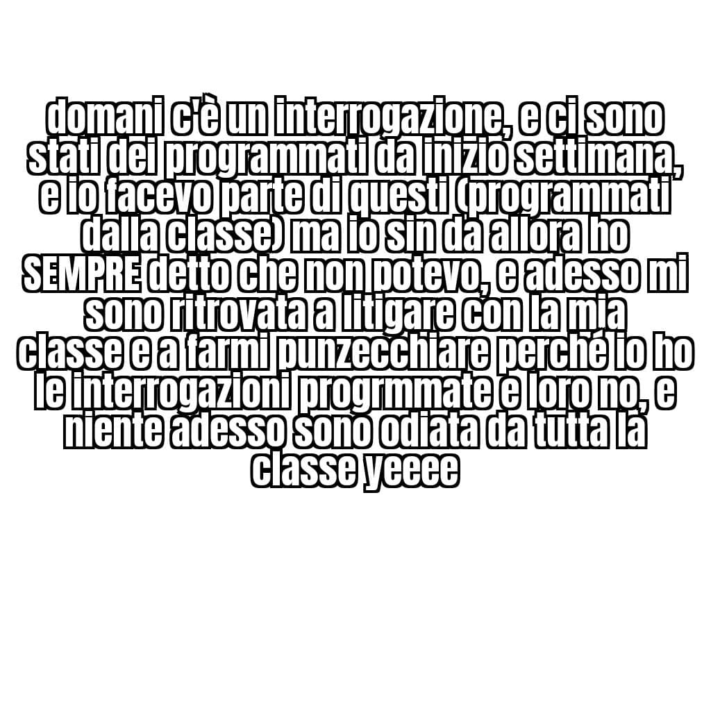 Voglio smettere di andare a scuola, non mi ci sono mai trovata bene, sono sempre stata insultala e odiata dai componenti della classe