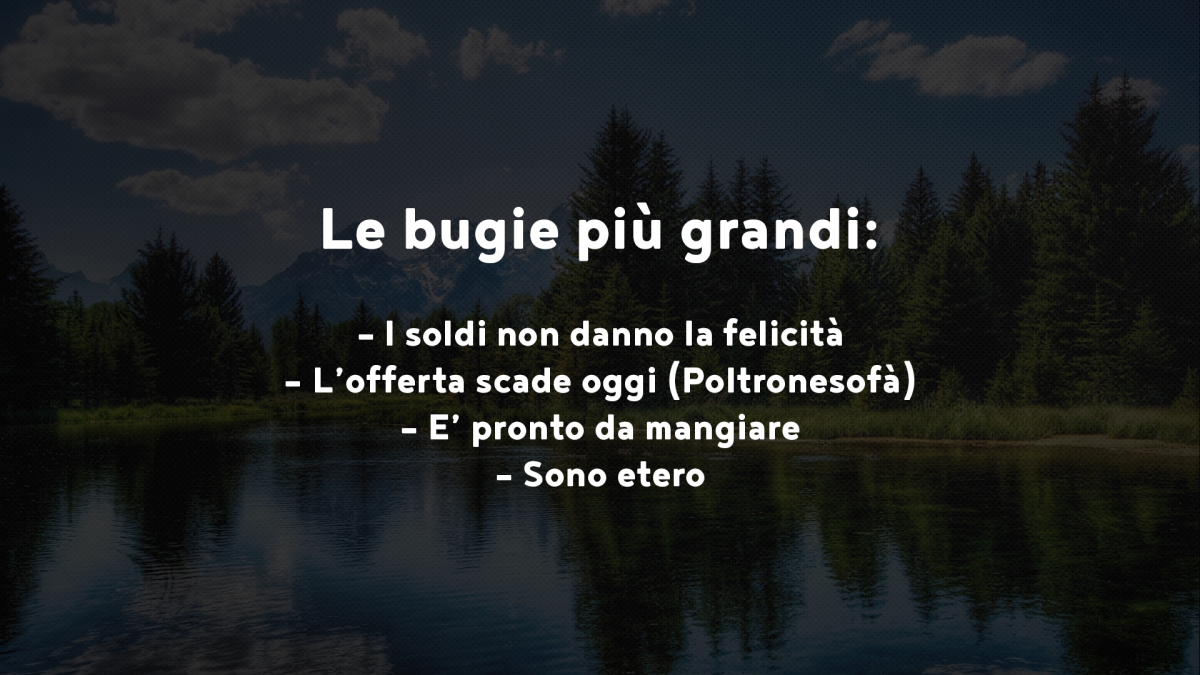 Le bugie più grandi che esistano!