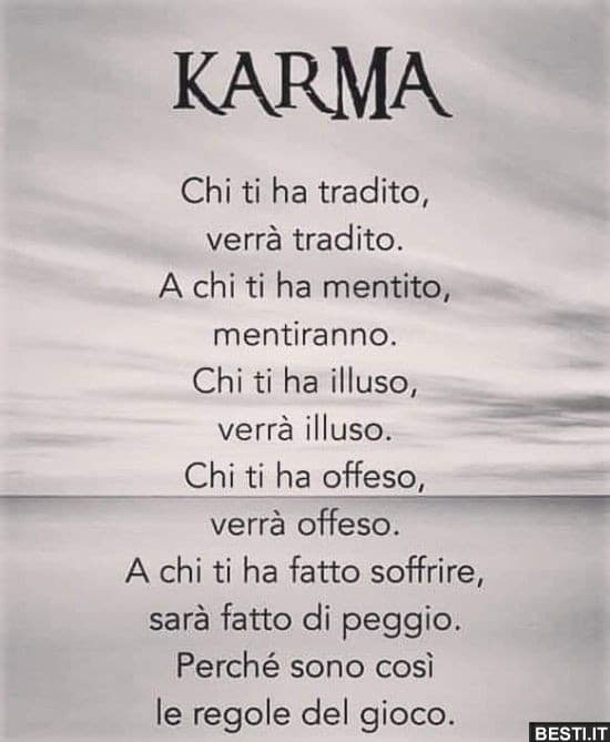 Me ne sto rendendo conto in questo ultimo periodo quanto sia potente il karma