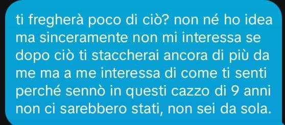 se non mi fotteva un cazzo di te non mi sarei fatta un culo della madonna per 9 anni 