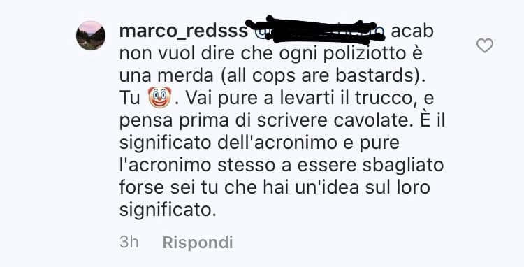 io che non mi trucco:?... comunque, chiarisco una volta per tutte: acab non significa che qualsiasi poliziotto indipendentemente da come si comporta è un bastardo, ma che lo è il sistema del corpo della polizia americana, che è basato su abusi di potere e 