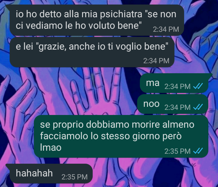 okay, stiamo veramente organizzando il nostro suicidio nello stesso momento nonosta viviamo a 865km di distanza 