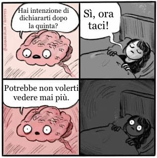 Il mio cervello OGNI FOTTUTISSIMA NOTTE