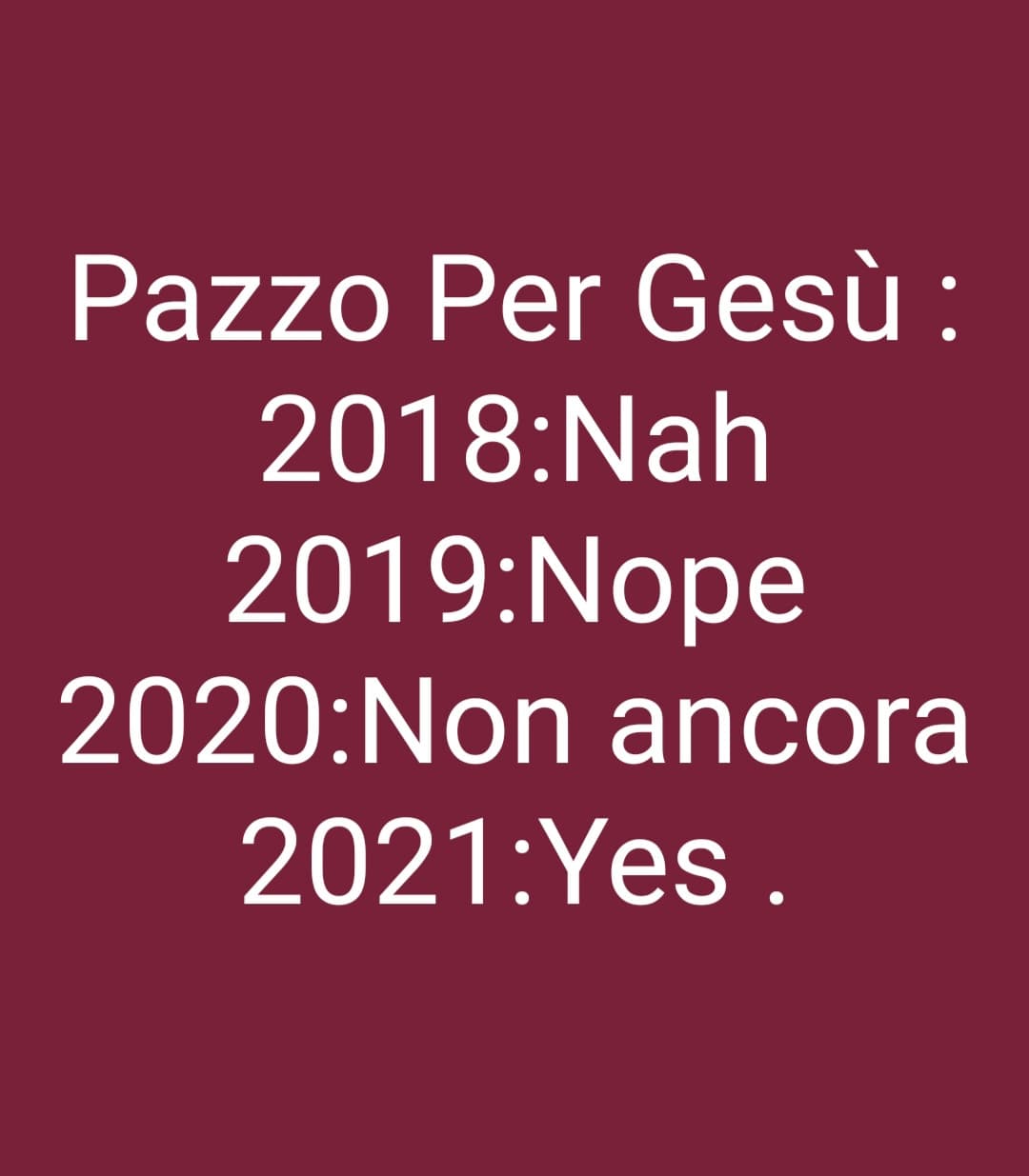 Prendetemi per pazzo sì ! Pazzo per Gesù !